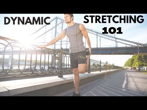 DYNAMIC STRETCHING 101!!!