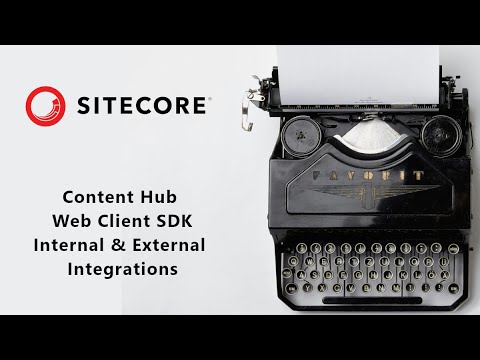 Content Hub Web Client SDK - Internal & External Integrations