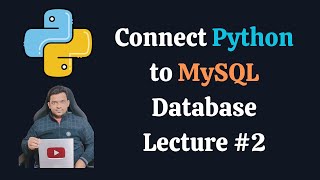 Connect Python to MySQL Database | Python MySQL Tutorial - Lecture #2