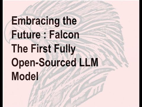 Embracing the Future: Falcon - The First Fully Open-Sourced LLM Model