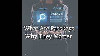 The End of Passwords? Getting Started with Passkeys