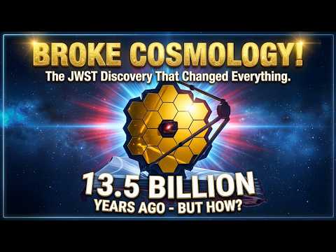 James Webb Space Telescope Broke Cosmology: Discovering Early Galaxies That Shouldn't Exist