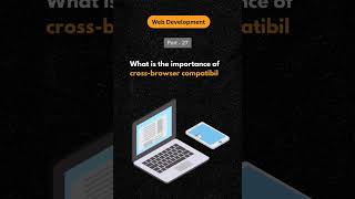Web Developer Series Part 27 : What is Cross Browser Compatibility.
