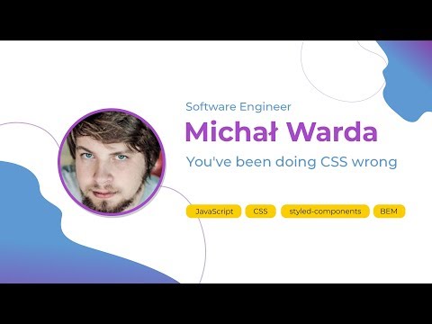 Michał Warda — You've been doing CSS wrong — ConFrontJS 2018