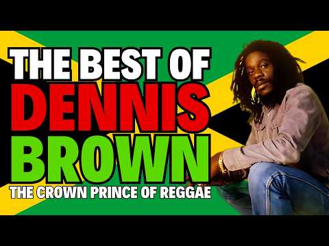 🇯🇲🔥 The Best of DENNIS BROWN | The Crown Prince Of Reggae 🔥🇯🇲