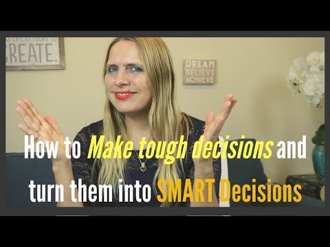 How to make TOUGH CHOICES and turn them into SMART CHOICES  with an EASY 5 STEP  FORMULA