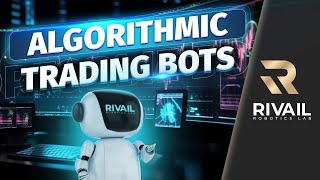 The Future of Trading and Investing: Getting to Know RIVAIL Algorithmic Trading Bots