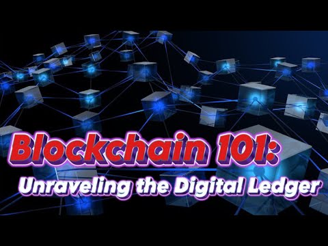 Blockchain 101: Unraveling the Digital Ledger