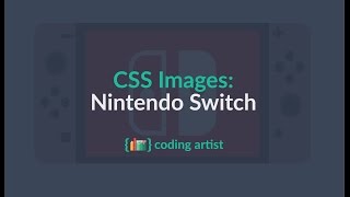 CSS Images: Nintendo Switch Tutorial
