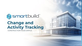 SMARTBUILD Platform: Change and Activity Tracking