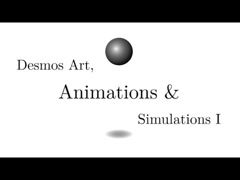 Desmos Art, Animations & Simulations I