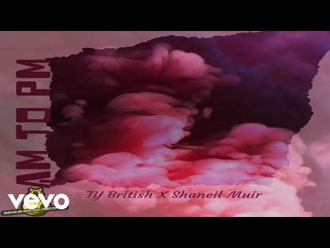Ty British, Shaneil Muir - Am To Pm (Lyric Video)