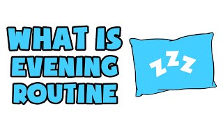 What is Evening Routine | Explained in 2 min