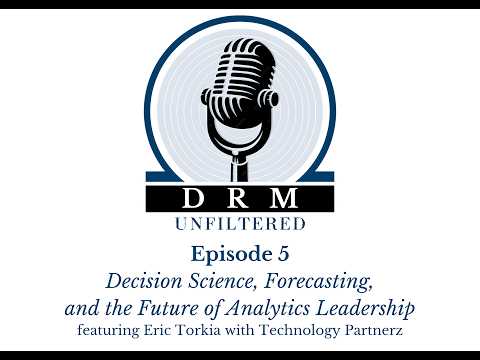 DRM Unfiltered Episode 5 - Decision Science, Forecasting, and the Future of Analytics Leadership