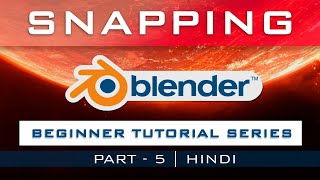 SNAPPING in BLENDER  2.90 Tutorial | PART 5 || BEST HINDI TUTORIAL
