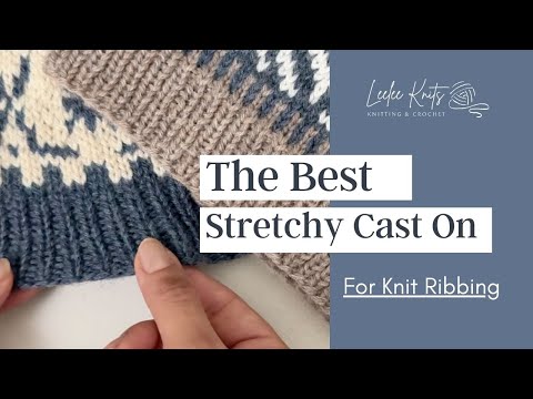 Stretchy Cast On For Knit Ribbing Tutorial