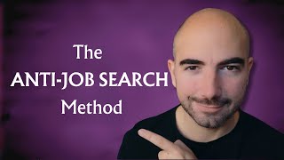 The Anti-Job Search Method: The Strategy That Gets You Invited to Interviews
