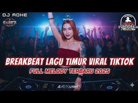 DJ BREAKBEAT LAGU TIMUR TERBARU VIRAL TIKTOK 2025 | BREAKBEAT FULL MELODY TERBARU 2025