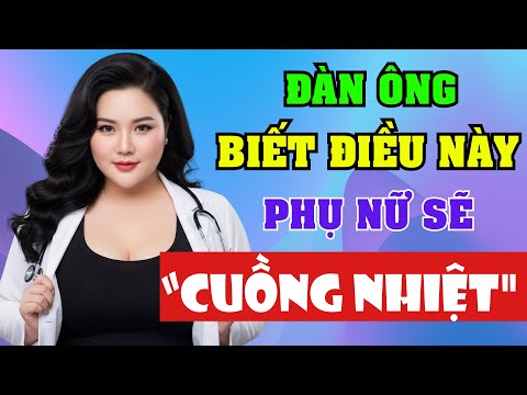 BIẾT ĐIỀU NÀY – PHỤ NỮ sẽ chủ động, nồng nhiệt và KHÓ CƯỠNG hơn bao giờ hết!
