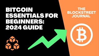 Bitcoin Essentials for Beginners: 2024 Guide | The Block Street Journal