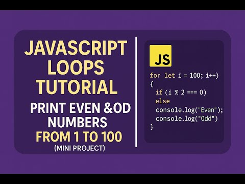 JavaScript Loops Tutorial | Print Even & Odd Numbers from 1 to 100 (Mini Project)