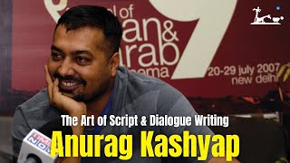 The Art of Script & Dialogue Writing: Anurag Kashyap