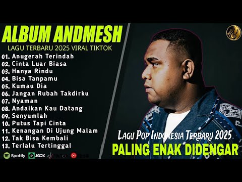 ANDMESH FULL ALBUM TERBAIK 2025 (LIRIK) ANUGERAH TERINDAH - LAGU POP TERBARU 2025 VIRAL TIKTOK 2025