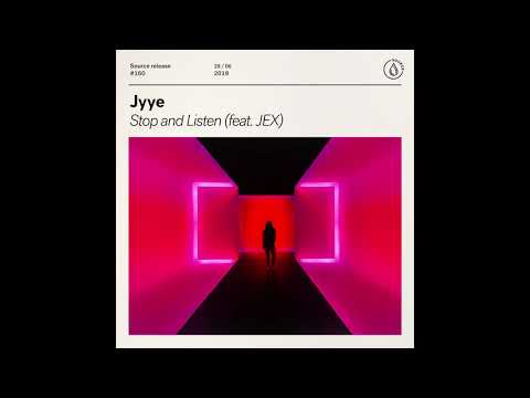 Jyye - Stop and Listen (feat. Jex)