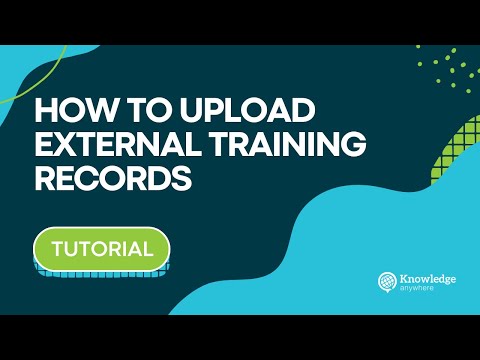 How to Upload An External Training Record to Knowledge Anywhere's LMS