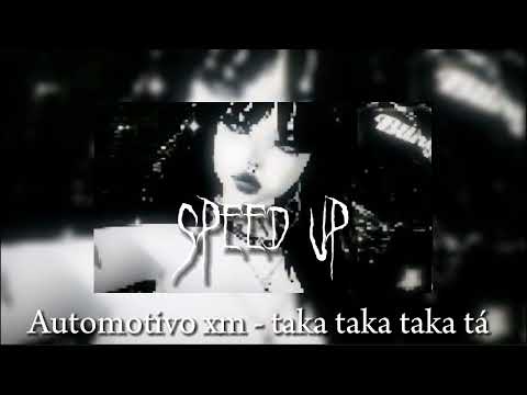 Automotivo xm - taka taka taka tá (speed up)
