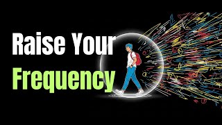 Raise Your Frequency: The Truth About Thoughts, Emotions, and Energy