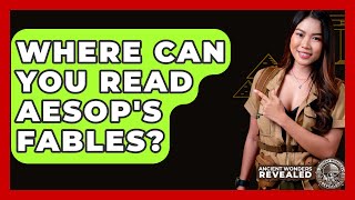 Where Can You Read Aesop's Fables? - Ancient Wonders Revealed
