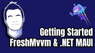 .NET MAUI and FreshMvvm MVVM Framework: Getting Started