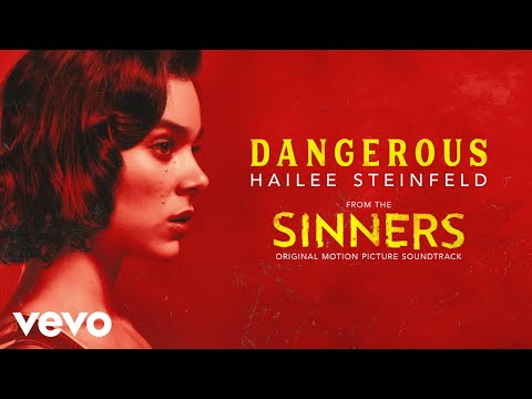 Hailee Steinfeld - Dangerous (from "Sinners" Soundtrack) - Official Lyric Video