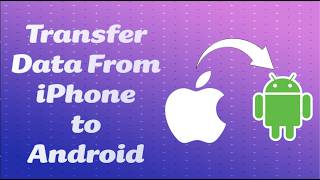 How to Transfer Data from iPhone to Android