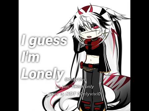 I GUESS IM LONELY!!! #trend #gacha #gachaedit #gachalife #gl #fyp #blowup #viral #edit #tweening