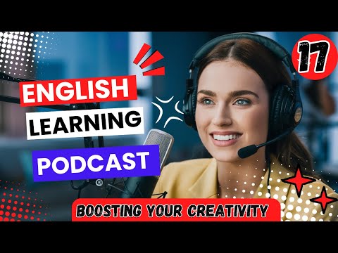 Boosting Your Creativity | English Learning Podcast Conversation Episode 17 | improve your Listening