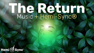 The Return | Reconnect with Source Energy, Ambient Music with Hemi-Sync® Frequencies For Meditation