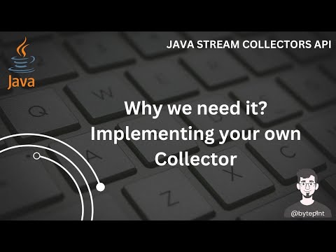 Understanding the Importance of Collectors in Java Streams | Implementing Custom Collector