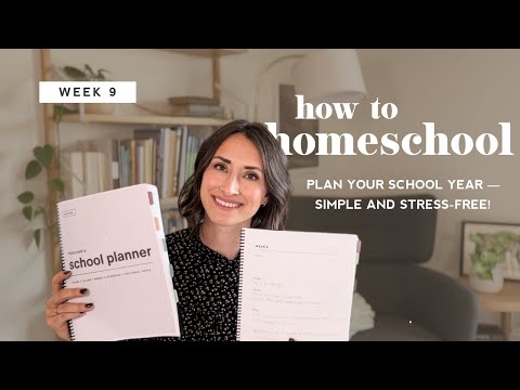 Plan Your Homeschool Year -- Simple and Stress-free! | How to Homeschool | Week 9