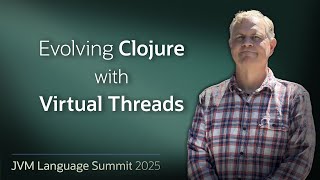 Evolving Clojure with Virtual Threads #JVMLS