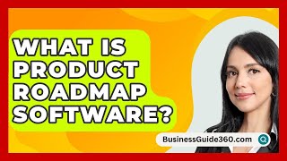 What Is Product Roadmap Software? - BusinessGuide360.com