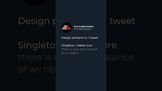 Design patterns in 1 tweet  Singleton. Makes sure there is only one instance of an object.