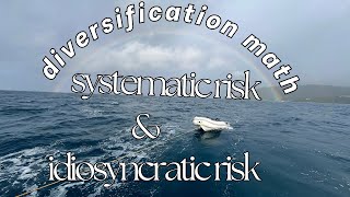 Diversification Math: Systematic Risk and Idiosyncratic Risk, Explained