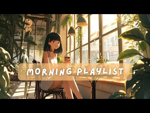 Morning Playlist🍃Start your day with positive energy music🍃