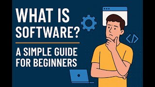 What Is Software? | Simple Explanation for Beginners (With Examples)