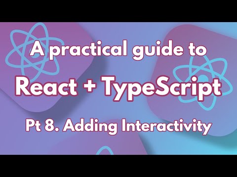 A practical guide to React + TypeScript Pt 8. Adding Interactivity