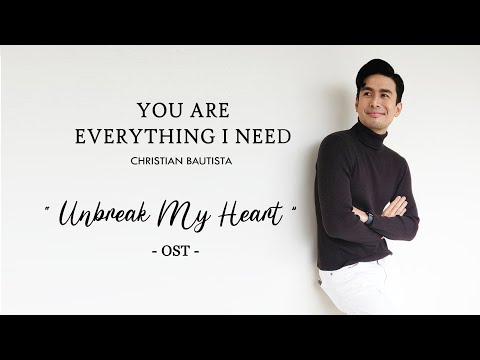 You Are Everything I Need ( Unbreak My Heart OST ) - Christian Bautista