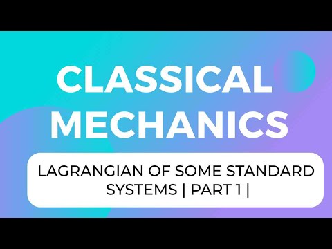 PART 12 | Lagrangian of some standard systems | CLASSICAL MECHANICS