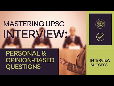 Mastering Personal & Opinion-Based Questions for UPSC Interview | Essential Tips & Strategies